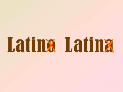 Stop using 'Latinx' if you really want to be inclusive